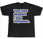 You say maybe i say insallah