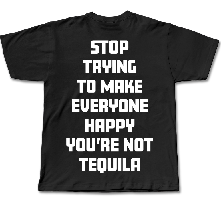 YOU'RE NOT TEQUILA